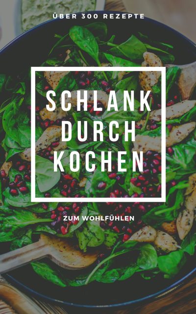 Schlank durch Kochen - über 300 Wohlfühlrezepte PLR