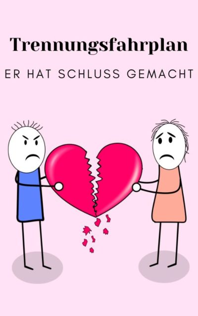 Trennungs Fahrplan - Er hat Schluss gemacht PLR