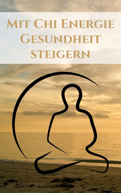 Mit Chi Energie Gesundheit steigern PLR